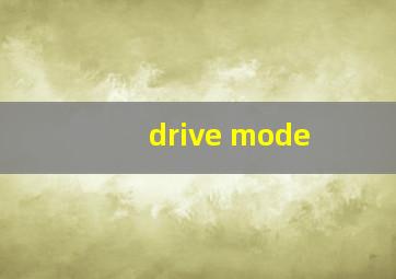 drive mode